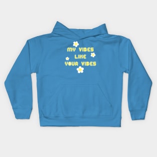 My Vibes Like Your Vibes retro positive quote with daisies Kids Hoodie